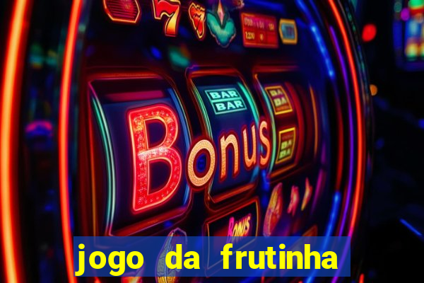 jogo da frutinha que paga dinheiro